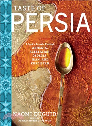 Taste of Persia ─ A Cook's Travels Through Armenia, Azerbaijan, Georgia, Iran, and Kurdistan