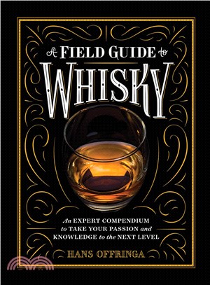A Field Guide to Whiskey ─ An Expert Compendium to Take Your Passion and Knowledge to the Next Level