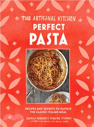 Perfect Pasta ─ Recipes and Secrets to Elevate the Classic Italian Meal