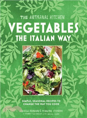 Vegetables the Italian Way ─ Simple, Seasonal Recipes to Change the Way You Cook