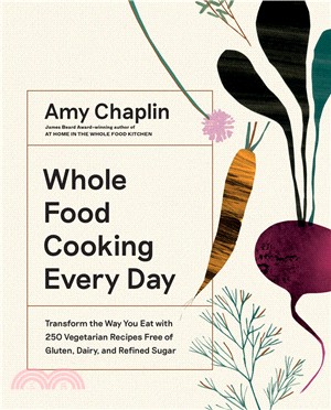 Whole Food Cooking Every Day ― Transform the Way You Eat With 250 Vegetarian Recipes Free of Gluten, Dairy, and Refined Sugar