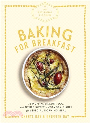 Baking for Breakfast ― 38 Muffin, Biscuit, Egg, and Other Sweet and Savory Dishes for a Special Morning Meal