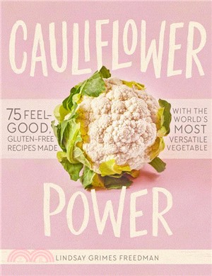 Cauliflower Power ― 75 Feel-good, Gluten-free Recipes Made With the World Most Versatile Vegetable