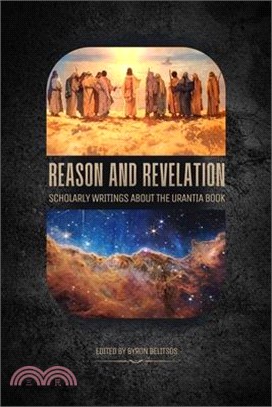 Reason and Revelation: Scholarly Essays about the Urantia Book