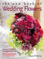 The New Book of Wedding Flowers ─ Simple & Stylish Arrangements for the Creative Bride