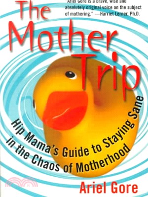 The Mother Trip: Hip Mama's Guide to Staying Sane in the Chaos of Motherhood