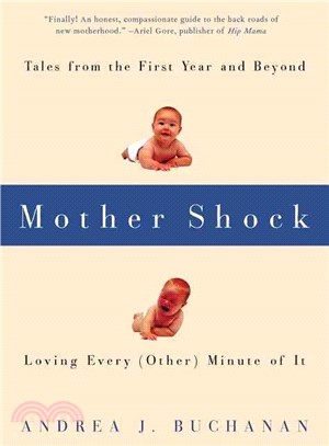 Mother Shock: Loving Every Other Minute of It