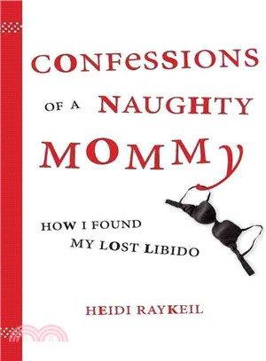 Confessions of a Naughty Mommy: How I Found My Lost Libido