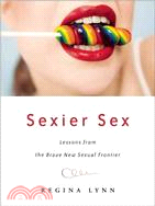 Sexier Sex: Lessons from the Brave New Sexual Frontier