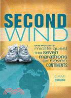 Second Wind ─ One Woman's Midlife Quest to Run Seven Marathons on Seven Continents