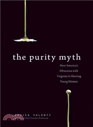 The Purity Myth ─ How America's Obsession With Virginity Is Hurting Young Women