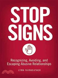 Stop Signs ─ Recognizing, Avoiding, and Escaping Abusive Relationships