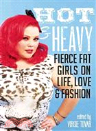 Hot & Heavy ─ Fierce Fat Girls on Life, Love & Fashion