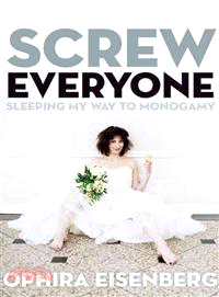 Screw Everyone ─ Sleeping My Way to Monogamy