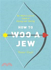 How to Woo a Jew ─ The Modern Jewish Guide to Dating and Mating