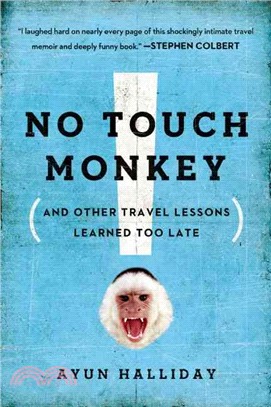No Touch Monkey ─ And Other Travel Lessons Learned Too Late