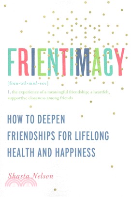 Frientimacy :how to deepen friendships for lifelong health and happiness /