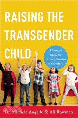 Raising the Transgender Child ─ A Complete Guide for Parents, Families, and Caregivers
