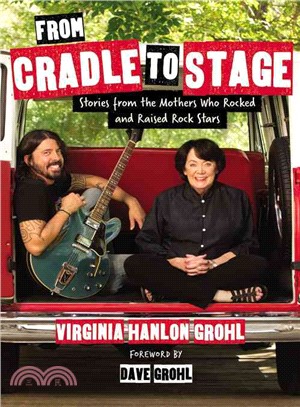 From Cradle to Stage ─ Stories from the Mothers Who Rocked and Raised Rock Stars