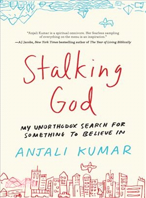 Stalking God :my unorthodox search for something to believe in /