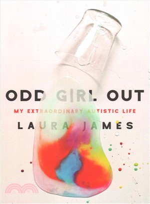 Odd girl out :my extraordinary autistic life /