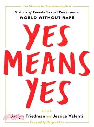 Yes Means Yes! ― Visions of Female Sexual Power and a World Without Rape