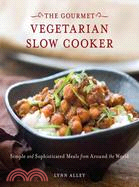The Gourmet Vegetarian Slow Cooker ─ Simple and Sophisticated Meals from Around the World