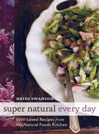 Super Natural Every Day ─ Well-loved Recipes from My Natural Foods Kitchen