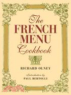 The French Menu Cookbook: The Food and Wine of France--Season by Delicious Season--In Beautifully Composed Menus for American Dining and Entertaining by an American Living in