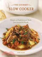 The Gourmet Slow Cooker ─ Simple and Sophisticated Meals from Around the World