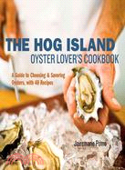 The Hog Island Oyster Lover's Handbook ─ A Guide to Choosing and Savoring Oysters, with 40 Recipes