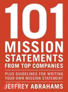 101 Mission Statements from Top Companies ─ Plus Guidelines for Writing Your Own Mission Statement