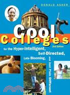 Cool Colleges ─ For the Hyper-Intelligent, Self-Directed, Late Blooming, and Just Plain Different