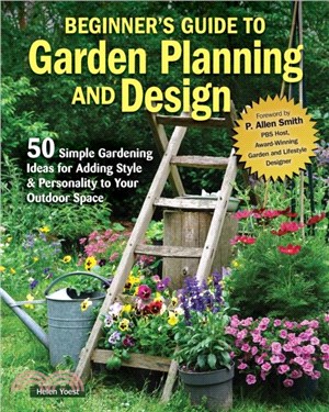 Beginner? Guide to Garden Planning and Design：50 Simple Gardening Ideas for Adding Style & Personality to Your Outdoor Space