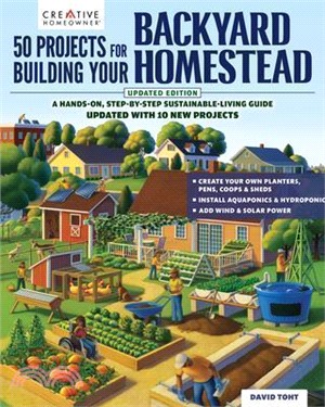 50 Projects for Building Your Backyard Homestead, Updated Edition: A Hands-On, Step-By-Step Sustainable-Living Guide