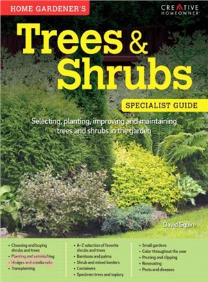 Home Gardener's Trees & Shrubs ─ Selecting, planting, improving and maintaining trees and shrubs in the garden