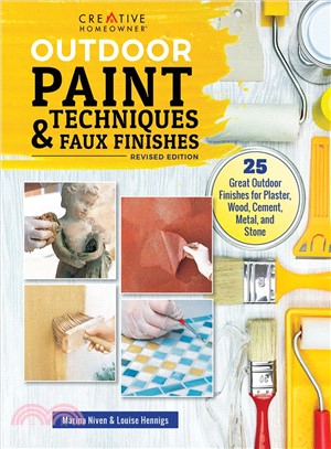 Outdoor Paint Techniques and Faux Finishes ― 25 Great Outdoor Finishes for Plaster, Wood, Cement, Metal, and Stone