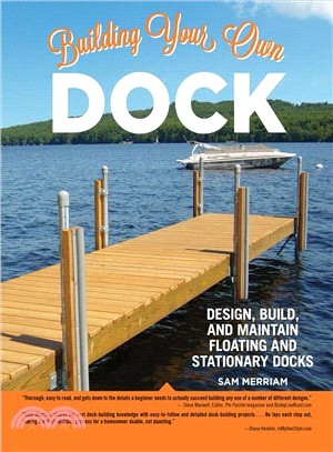 Building Your Own Dock ― Design, Build, and Maintain Floating and Stationary Docks