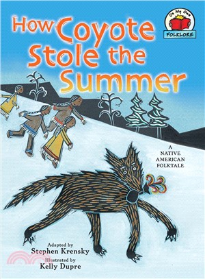 How Coyote Stole the Summer ─ A Native American Folktale