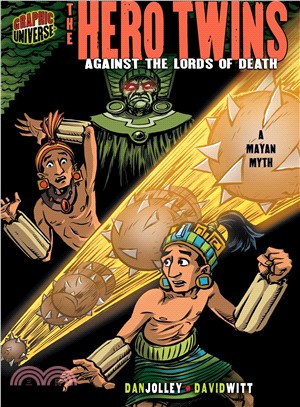 The Hero Twins ─ Against the Lords of Death: a Mayan Myth