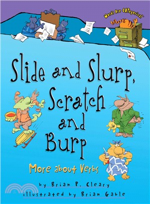 Slide and Slurp, Scratch and Burp ─ More About Verbs