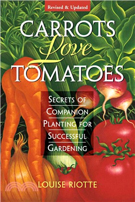 Carrots Love Tomatoes ─ Secrets of Companion Planting for Successful Gardening