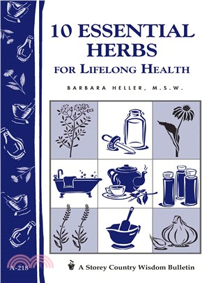 10 Essential Herbs For Lifelong Health ─ Storey Country Wisdom Bulletin A-218