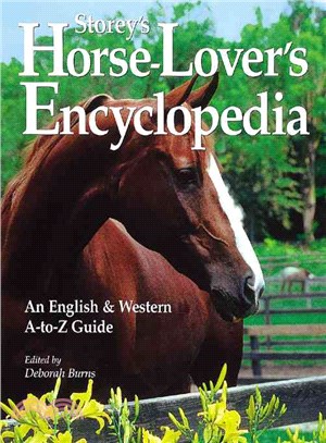 Storey's Horse-Lover's Encyclopedia—An English and Western A-To-Z Guide