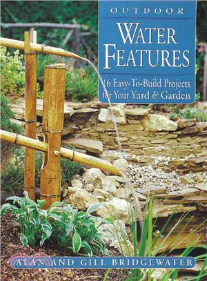 Outdoor Water Features ─ 16 Easy-To-Build Projects for Your Yard and Garden