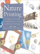 Nature Printing: 30 Projects for Creating Beautiful Prints, Wearables, and Home Furnishings