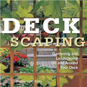 Deckscaping ─ Gardening and Landscaping on and Around Your Deck