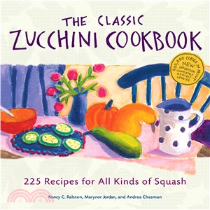 The Classic Zucchini Cookbook ─ 225 Recipes for All Kinds of Squash