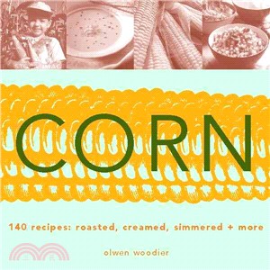 Corn: Roasted, Creamed, Simmered and More