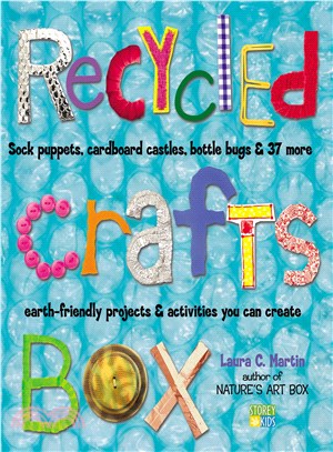 Recycled Crafts Box ─ Sock Puppets, Cardboard Castles, Bottle Bugs & 37 More Earth-Friendly Projects & Activities You Can Create